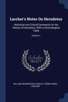 Larcher's Notes on Herodotus, historical and critical comments on the History of Herodotus, with a chronological table; [Translated] from the French Volume 1 117314210X Book Cover