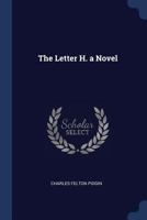 The letter H : a novel 1904 [Hardcover] 1437314791 Book Cover