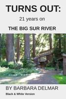 TURNS OUT: 21 years on The Big Sur River 1090811934 Book Cover