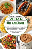 Vegan Für Anfänger: Leckere Vegane Meal Prep Rezepte! Gesunde Ernährung - Praktisch & Bewusst Für Ein Leben Voller Energie (Rezepte Für Anfänger Zum Nachkochen in Wenigen Minuten) 1774850540 Book Cover