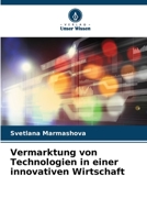 Vermarktung von Technologien in einer innovativen Wirtschaft 6205806983 Book Cover