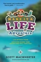 Make It a Life of Adventure: Live without fear! Discover where your adventures will take you! 1763840700 Book Cover
