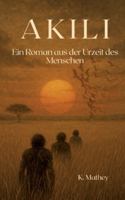 Akili: Ein Roman aus der Urzeit des Menschen (German Edition) 3695169389 Book Cover