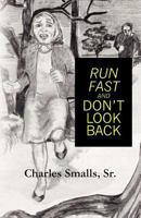 Run Fast and Don't Look Back 146632015X Book Cover
