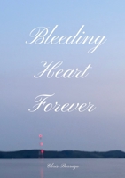 Bleeding Heart Forever 1365527107 Book Cover