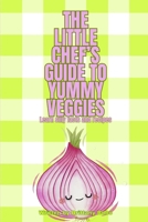 The Little Chef's Guide to Yummy Veggies B0FR3BK9Y5 Book Cover