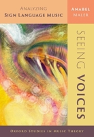 Seeing Voices: Analyzing Sign Language Music 0197601987 Book Cover