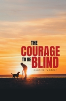 The Courage To Be Blind 1963254252 Book Cover