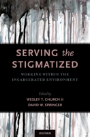 Serving the Stigmatized: Working within the Incarcerated Environment 0190678755 Book Cover