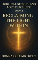Biblical Secrets and Lost Teachings Book 1 Reclaiming the Light Within B0FL5TC3MD Book Cover