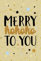 Merry Hohoho To You: Notebook Journal Composition Blank Lined Diary Notepad 120 Pages Paperback Golden Wall Holidays 1706198337 Book Cover