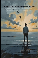 Le basi del denaro moderno: La guida semplice e concreta per risparmiare, investire e proteggere i tuoi soldi - anche se parti da zero (Italian Edition) B0GSSBX86P Book Cover
