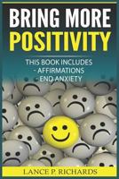 Bring More Positivity: Affirmations, End Anxiety 1730787002 Book Cover