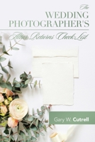 The Wedding Photographer's Altar Returns Check-List 1796060305 Book Cover