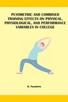 Plyometric And Combined Training Effects On Physical, Physiological, And Performance Variables In College 460961541X Book Cover
