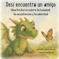 Desi encuentra un amigo: Una historia sobre la bondad, la aceptación y la amistad B0FV2ZZKCY Book Cover