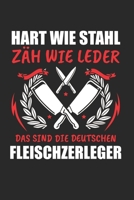 Hart Wie Stahl Zäh Wie Leder Das Sind Die Deutschen Fleischzerleger: Fleischer & Metzger Notizbuch 6'x9' Liniert Geschenk für Schlachthof & Schlachthof (German Edition) 1659222737 Book Cover