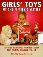 Girls' Toys of the Fifties and Sixties: Memorable Catalog Pages from the Legendary Sears Christmas Wishbooks 1950-1969 1887790020 Book Cover