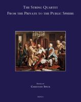 The String Quartet: From the Private to the Public Sphere 2503568009 Book Cover