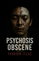 Psychosis Obscene B0FHHVG3V2 Book Cover