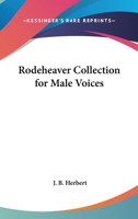 Rodeheaver Collection for Male Voices, One Hundred 1162750286 Book Cover