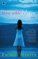 Brass Ankle Blues: A Novel 0743296583 Book Cover