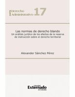 NORMAS DE DERECHO BLANDO. UN ANALISIS JURIDICO DE LOS EFECTOS DE LA RESERVA DE INSTRUCCION, LAS 9587107926 Book Cover