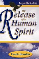 The Release of the Human Spirit 0768420199 Book Cover