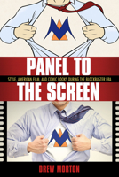 Panel to the Screen: Style, American Film, and Comic Books During the Blockbuster Era 1496820282 Book Cover