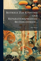 Beiträge Zur Kenntnis Der Reparationsprozesse Bei Hirudineen ... 1149698802 Book Cover