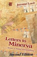 letters to minerva...from a mind unraveling 1453761152 Book Cover