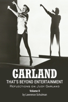 Garland – That’s Beyond Entertainment – Reflections on Judy Garland Volume 2 B0C9SDMDV1 Book Cover