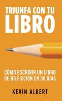 Cómo escribir un libro en 30 días: Guía de 7 pasos hacia tu nuevo bestseller (Triunfa Con Tu Libro) (Spanish Edition) 9916746281 Book Cover