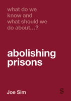 What Do We Know and What Should We Do about Abolishing Prisons? 1529684609 Book Cover