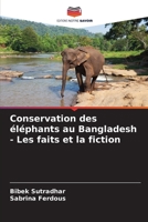 Conservation des éléphants au Bangladesh - Les faits et la fiction (French Edition) 6207933796 Book Cover