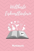Weltbeste Eiskunstl�uferin Notizbuch: A5 Notizbuch KALENDER f�r Eiskunstl�ufer Eiskunstlauf Training Geschenkidee Eiskunstlauf Schlittschuhlaufen Schlittschuhe Wintersport 1674037546 Book Cover
