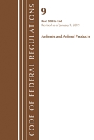 Code of Federal Regulations, Title 09 Animals and Animal Products 200-End, Revised as of January 1, 2019 1641437766 Book Cover