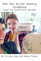 The Two Birds Bakery Cookbook: Vegan and Traditional Recipes 0464749948 Book Cover