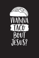 Wanna Taco Bout Jesus?: Inspirational Christian Routine Checklist (Daily Routines) B084DNSS3N Book Cover