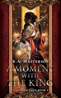 A Moment with the King (Calysian Series Book 2) (Calysian Saga) B0F9VLKZZ4 Book Cover