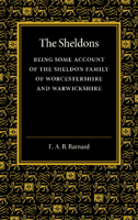 The Sheldons: Being Some Account of the Sheldon Family of Worcestershire and Warwickshire 1107674212 Book Cover