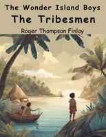 The Wonder Island Boys: The Tribesmen 1836572344 Book Cover