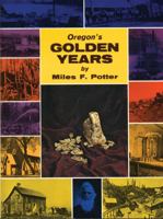 Oregon's Golden Years: Bonanza of the West 0870042548 Book Cover