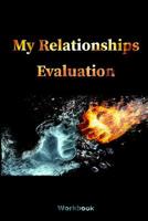 My Relationships Evaluation: Fire Water Cover - The Importance Of The People In Our Lives - Create Healthy Boundaries - Uncover Your Feelings - Relationship Goals - Review People In Your Life - Relati 107995564X Book Cover
