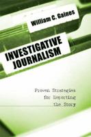 Investigative Journalism: Proven Strategies for Reporting the Story 0872894142 Book Cover