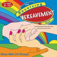 The Resolving Bereavement Book, Ages 6-12: Grief with Your Child 1847302548 Book Cover