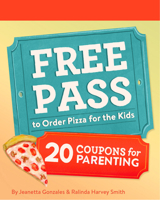 Free Pass to Order Pizza for the Kids: 20 Coupons for Parenting 1797233122 Book Cover