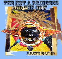 The Not a Princess and the Cow 0984685367 Book Cover