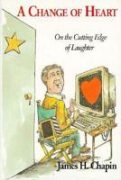 A Change of Heart: On the Cutting Edge of Laughter 1879384256 Book Cover