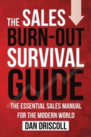 The Sales Burn-out Survival Guide: The Essential Sales Manual for the Modern World 1684711916 Book Cover